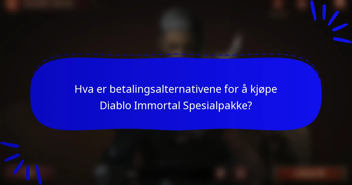 Hva er betalingsalternativene for å kjøpe Diablo Immortal Spesialpakke?