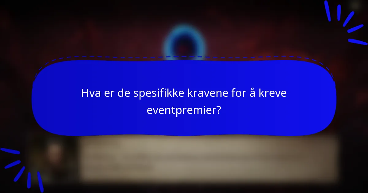 Hva er de spesifikke kravene for å kreve eventpremier?