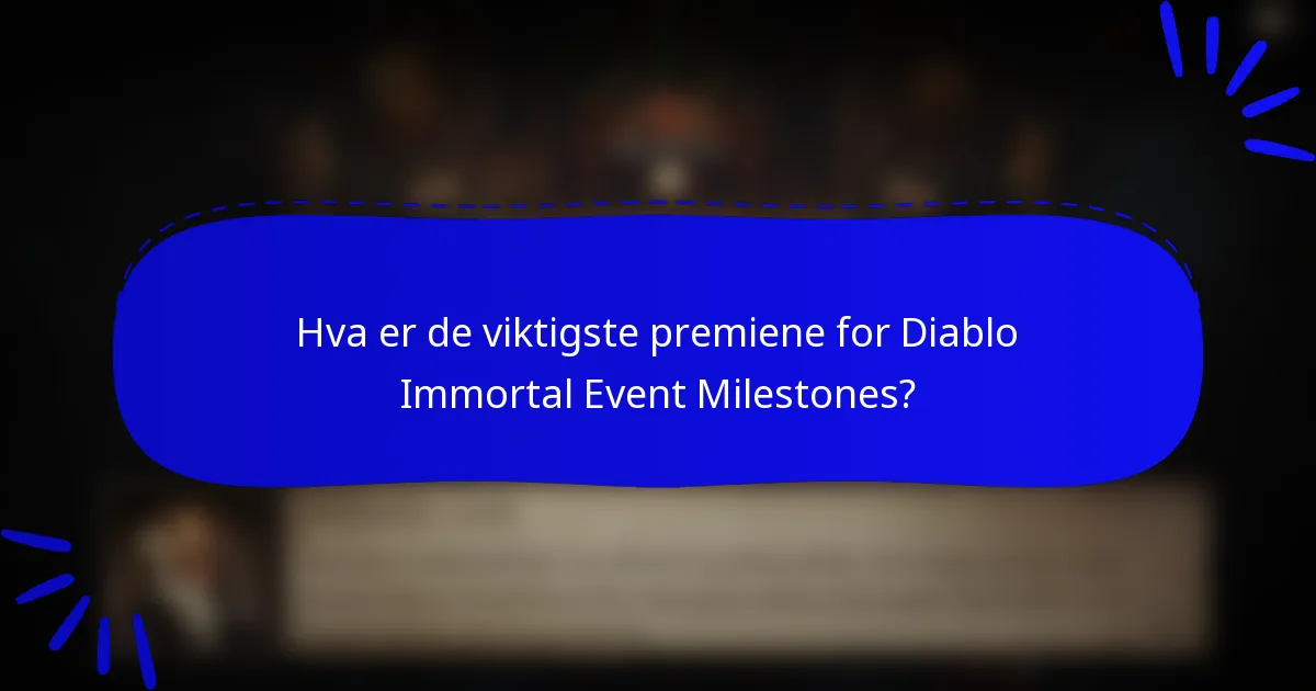 Hva er de viktigste premiene for Diablo Immortal Event Milestones?