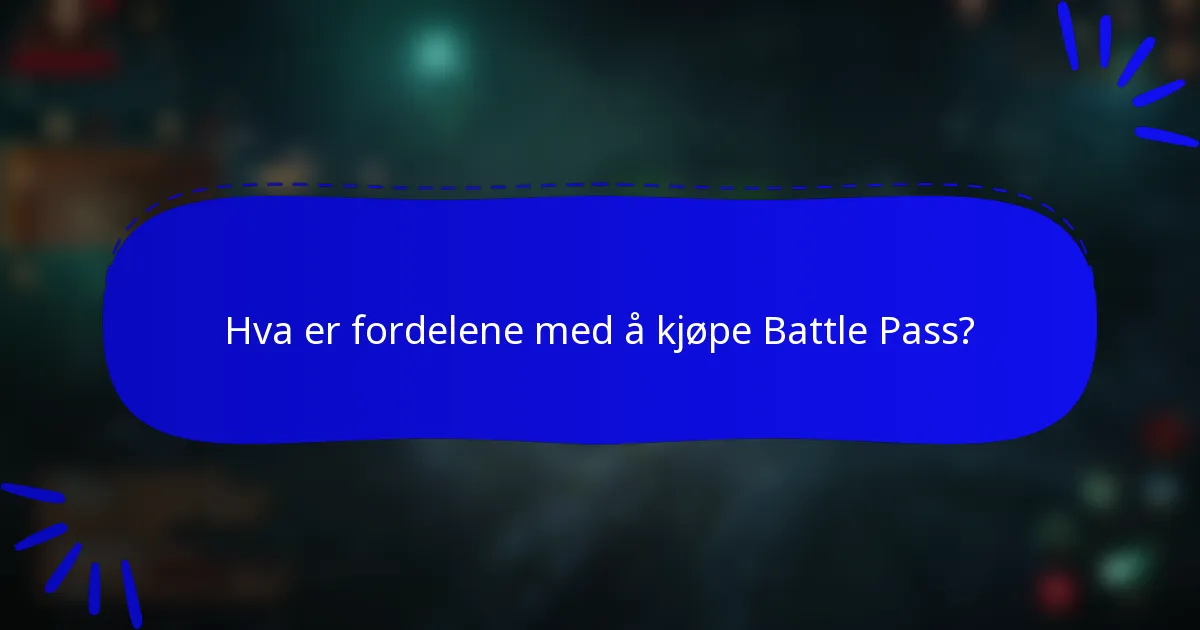 Hva er fordelene med å kjøpe Battle Pass?