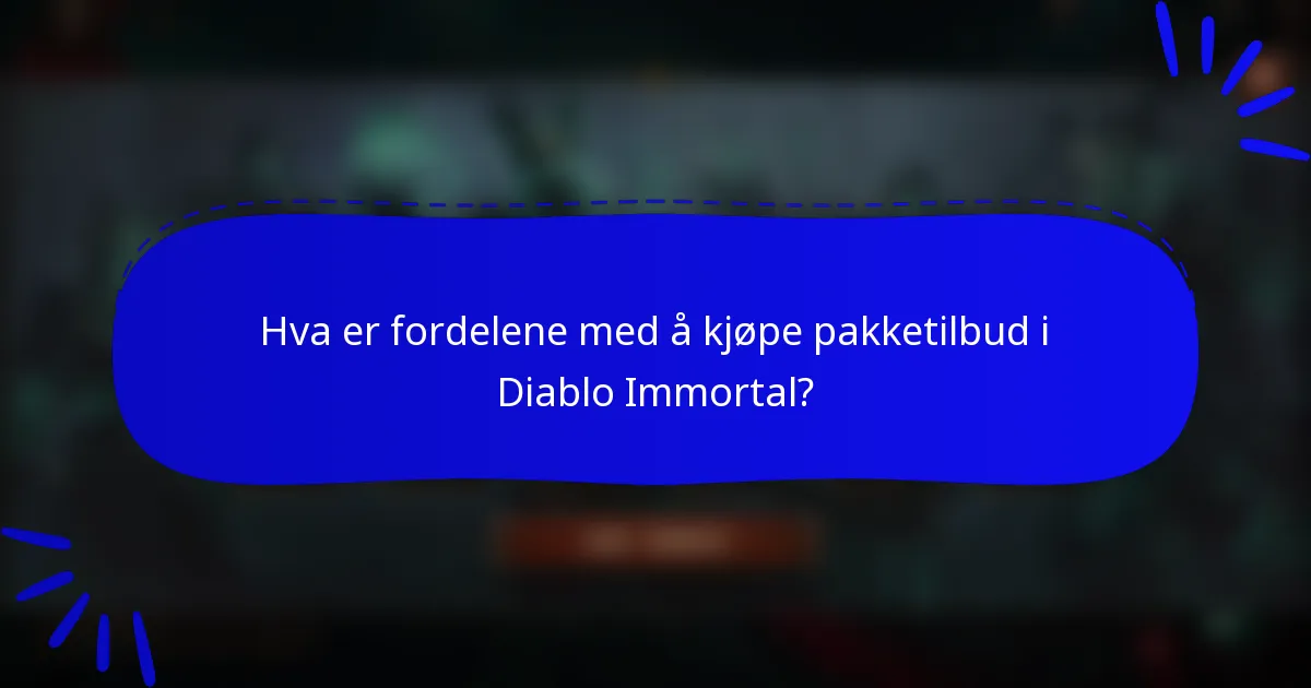 Hva er fordelene med å kjøpe pakketilbud i Diablo Immortal?