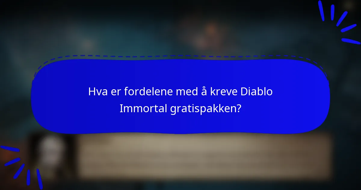 Hva er fordelene med å kreve Diablo Immortal gratispakken?
