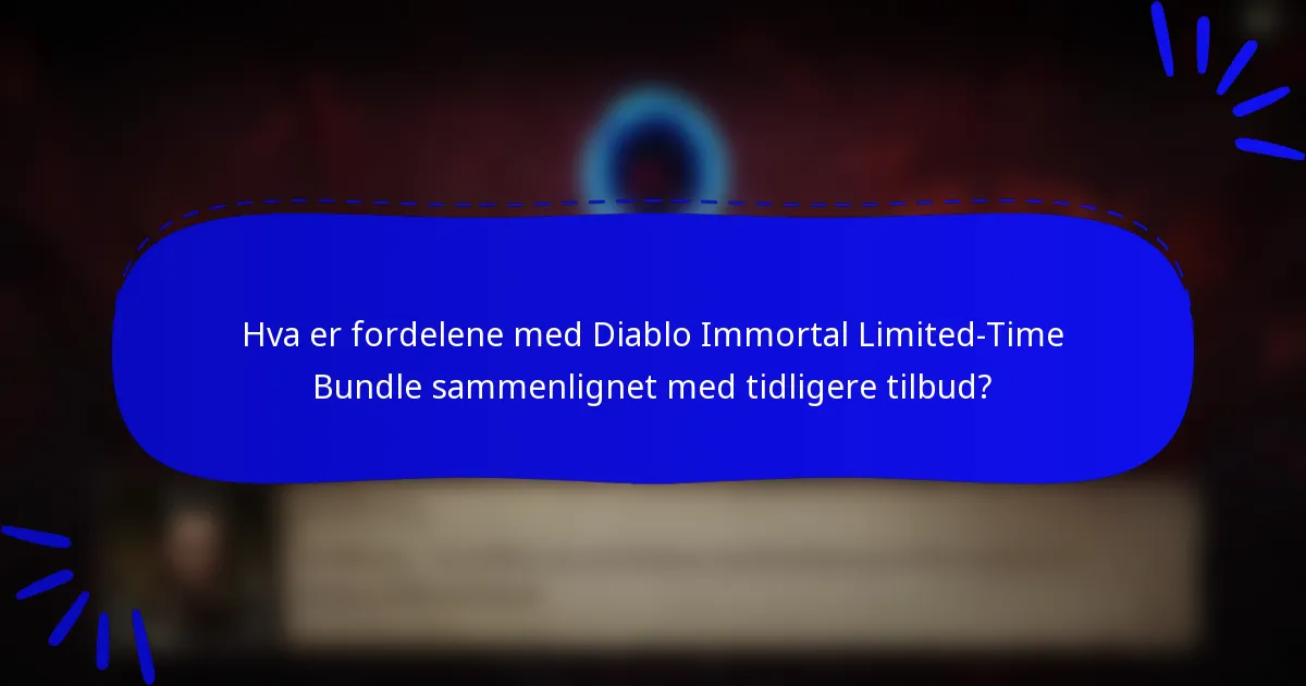 Hva er fordelene med Diablo Immortal Limited-Time Bundle sammenlignet med tidligere tilbud?