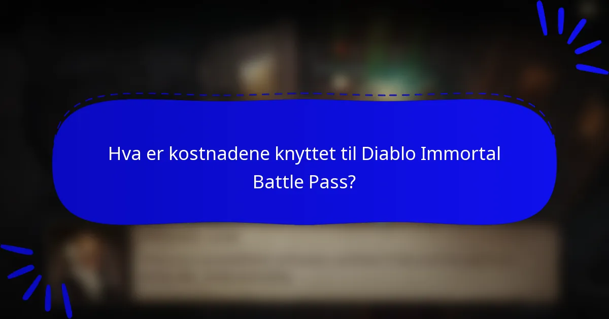 Hva er kostnadene knyttet til Diablo Immortal Battle Pass?