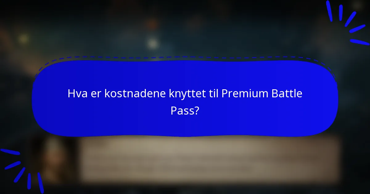 Hva er kostnadene knyttet til Premium Battle Pass?