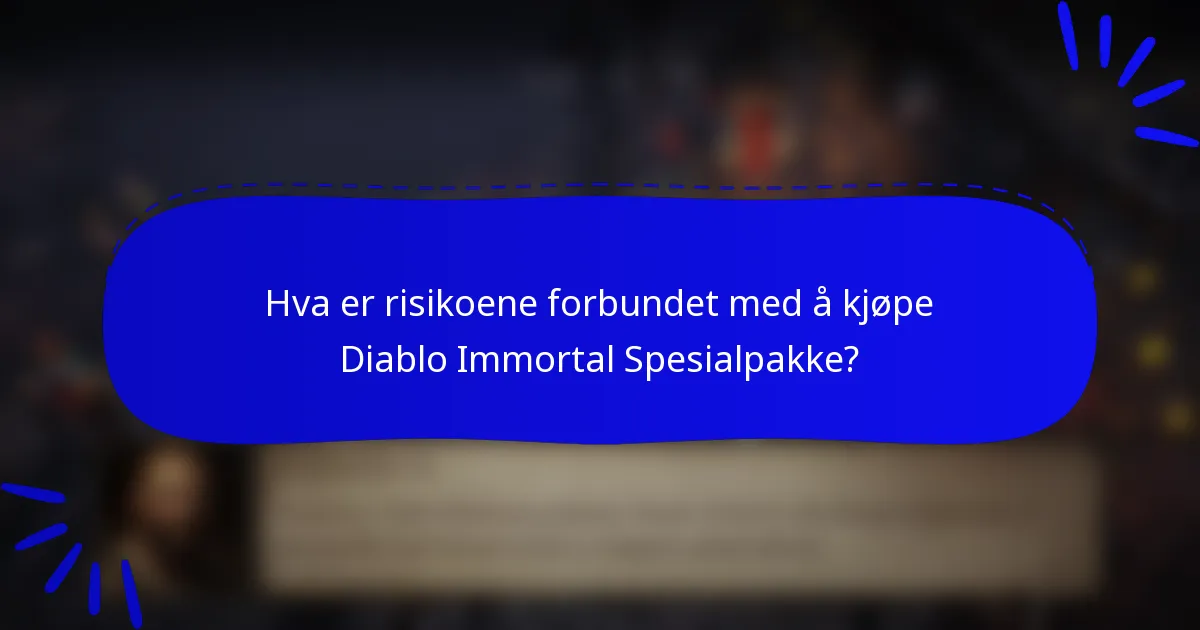 Hva er risikoene forbundet med å kjøpe Diablo Immortal Spesialpakke?
