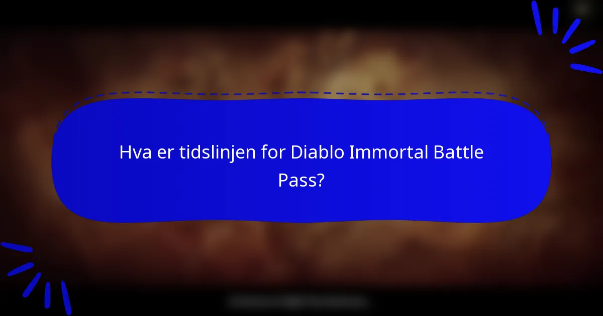 Hva er tidslinjen for Diablo Immortal Battle Pass?
