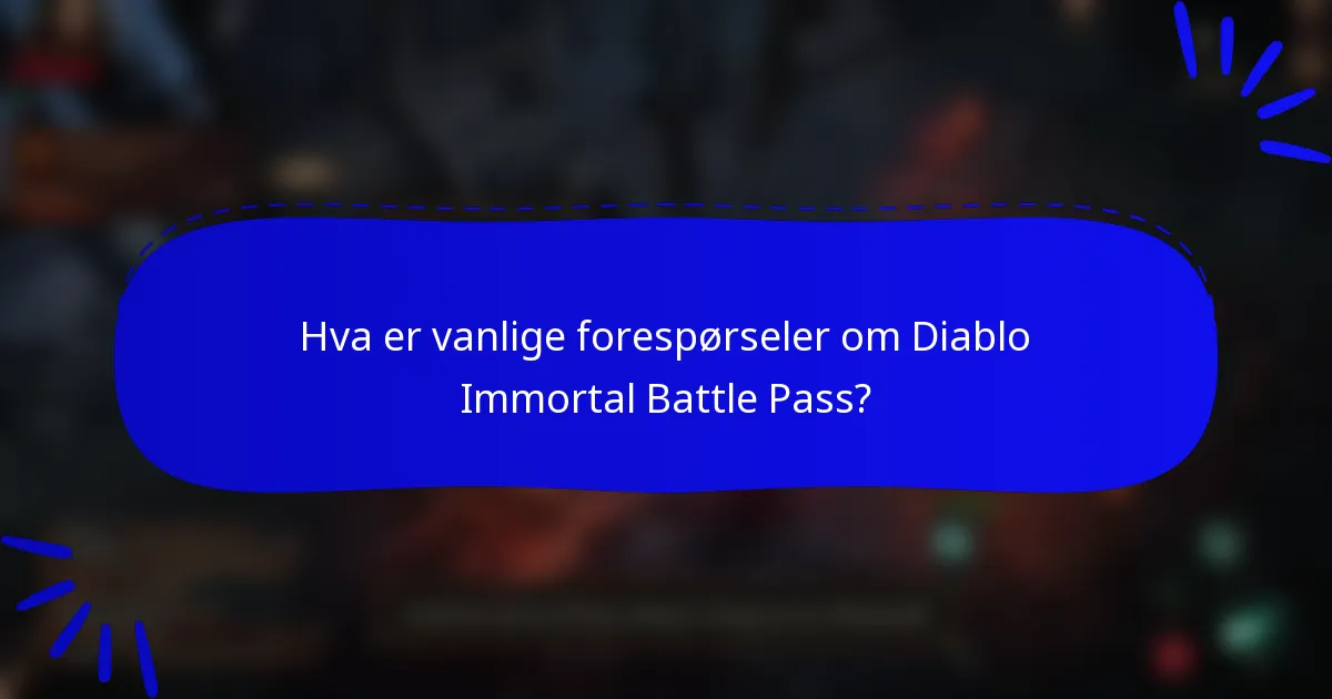Hva er vanlige forespørseler om Diablo Immortal Battle Pass?