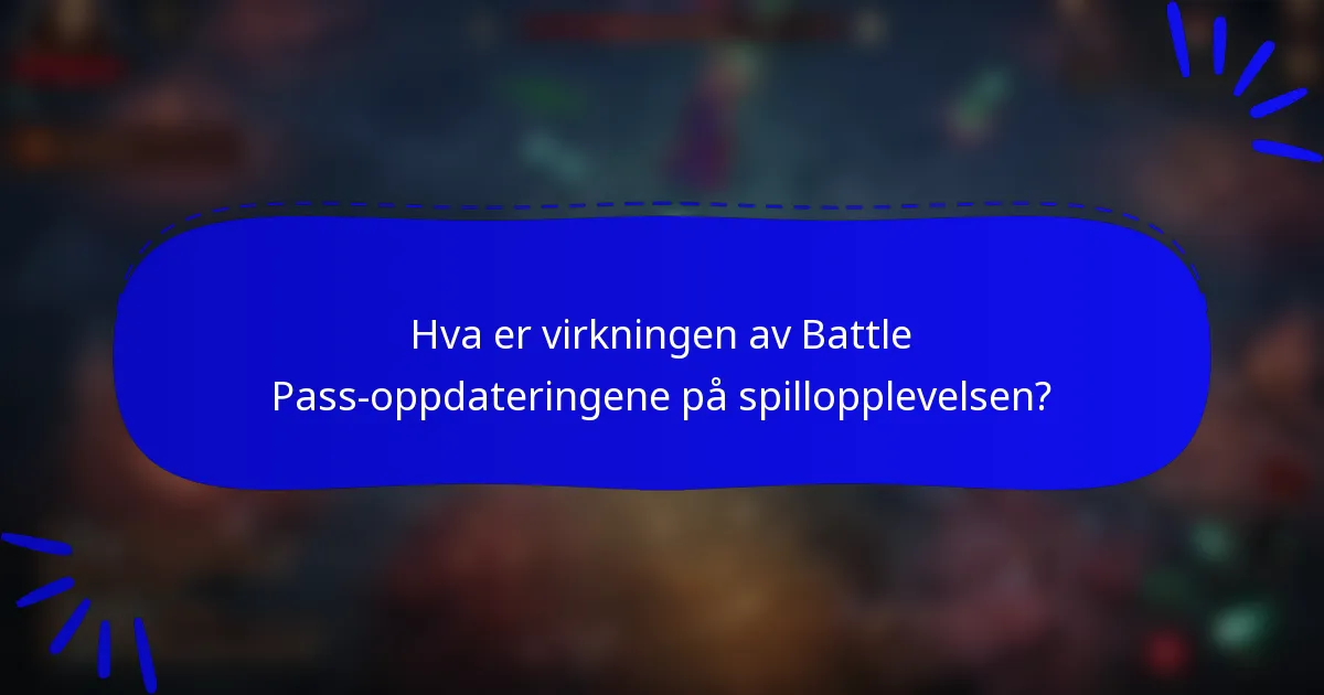 Hva er virkningen av Battle Pass-oppdateringene på spillopplevelsen?