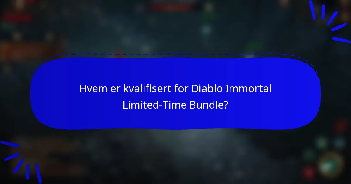 Hvem er kvalifisert for Diablo Immortal Limited-Time Bundle?
