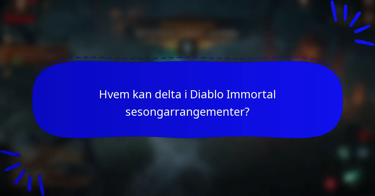 Hvem kan delta i Diablo Immortal sesongarrangementer?