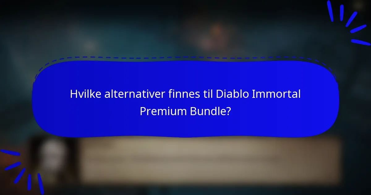 Hvilke alternativer finnes til Diablo Immortal Premium Bundle?