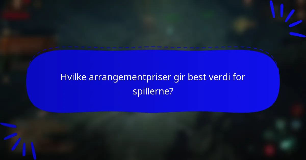 Hvilke arrangementpriser gir best verdi for spillerne?
