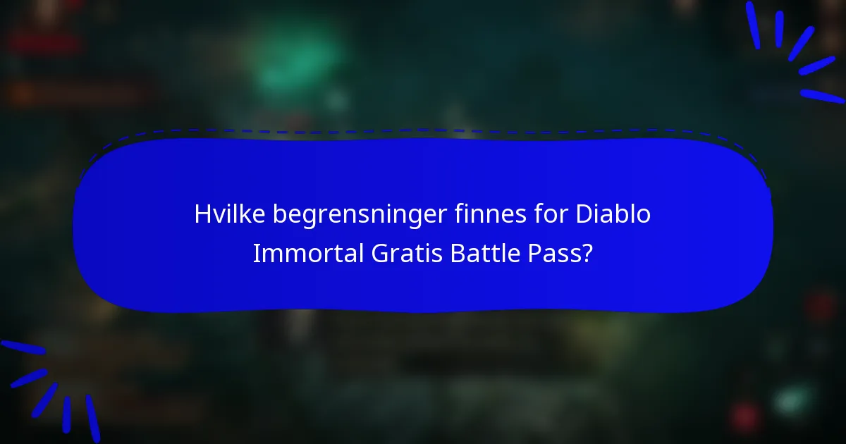Hvilke begrensninger finnes for Diablo Immortal Gratis Battle Pass?