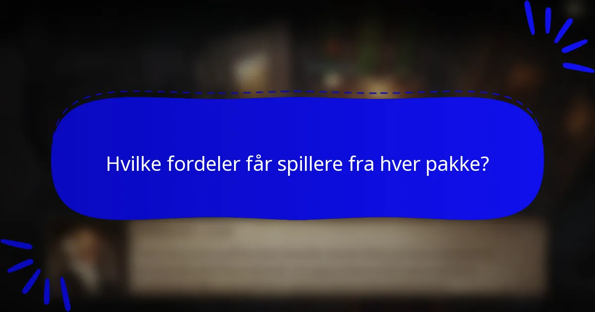 Hvilke fordeler får spillere fra hver pakke?