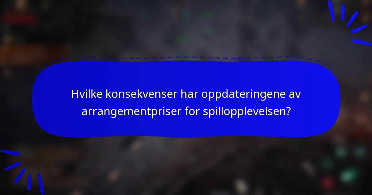 Hvilke konsekvenser har oppdateringene av arrangementpriser for spillopplevelsen?