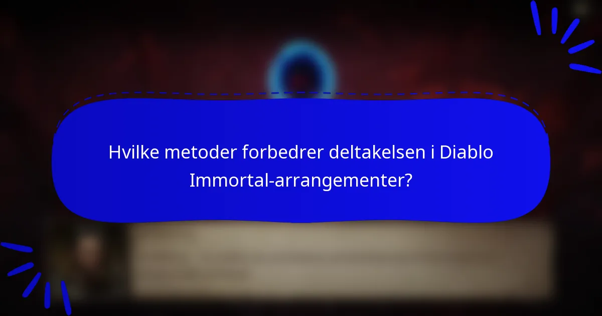 Hvilke metoder forbedrer deltakelsen i Diablo Immortal-arrangementer?