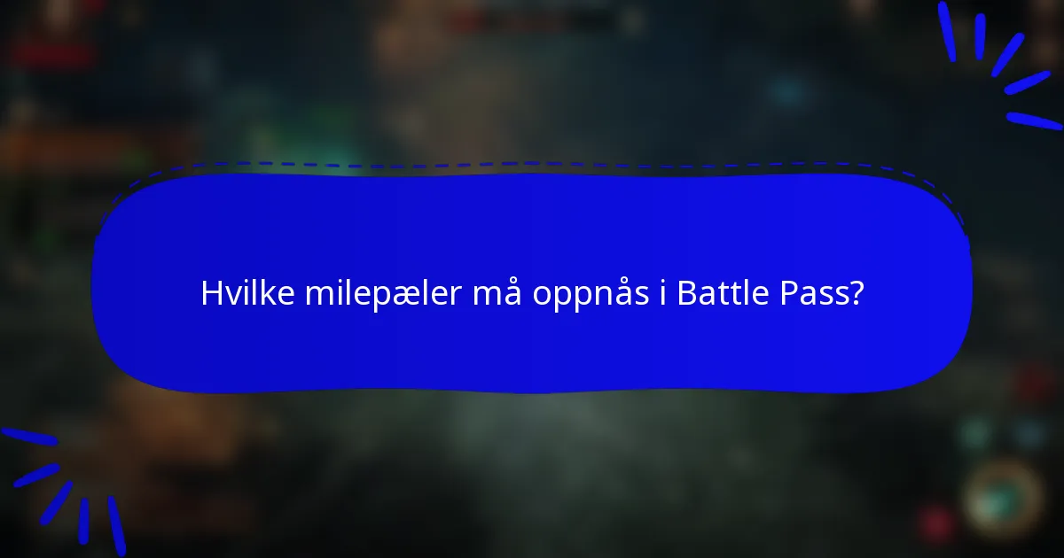 Hvilke milepæler må oppnås i Battle Pass?