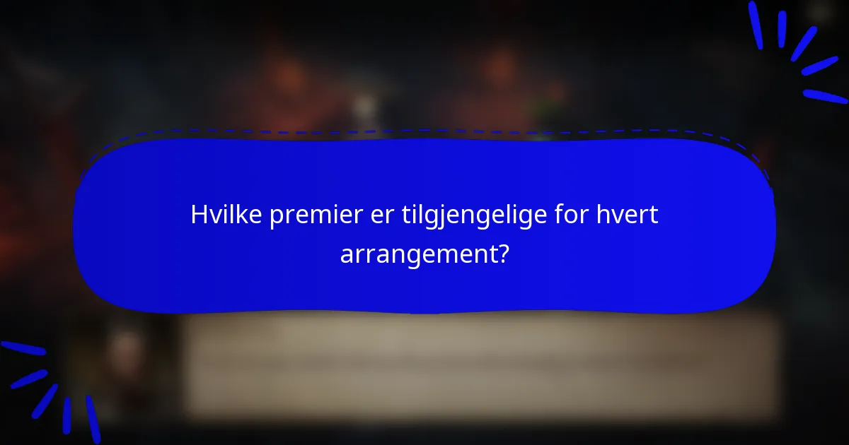 Hvilke premier er tilgjengelige for hvert arrangement?