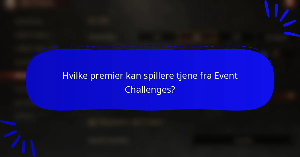 Hvilke premier kan spillere tjene fra Event Challenges?