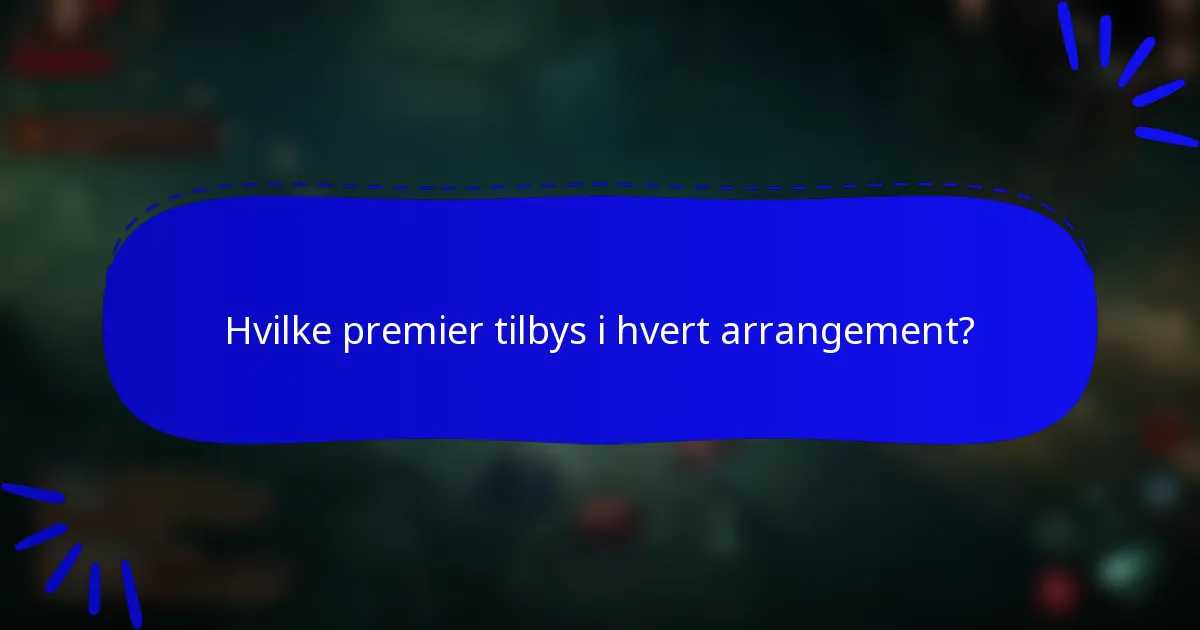 Hvilke premier tilbys i hvert arrangement?