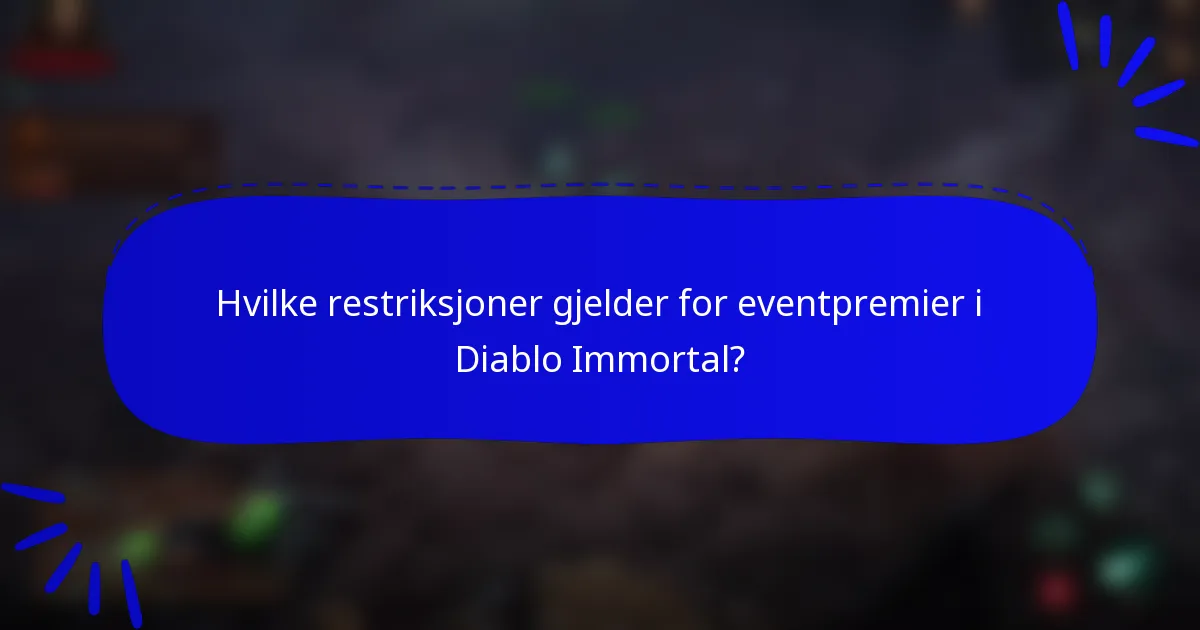 Hvilke restriksjoner gjelder for eventpremier i Diablo Immortal?