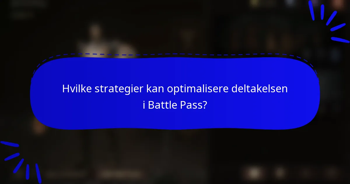 Hvilke strategier kan optimalisere deltakelsen i Battle Pass?
