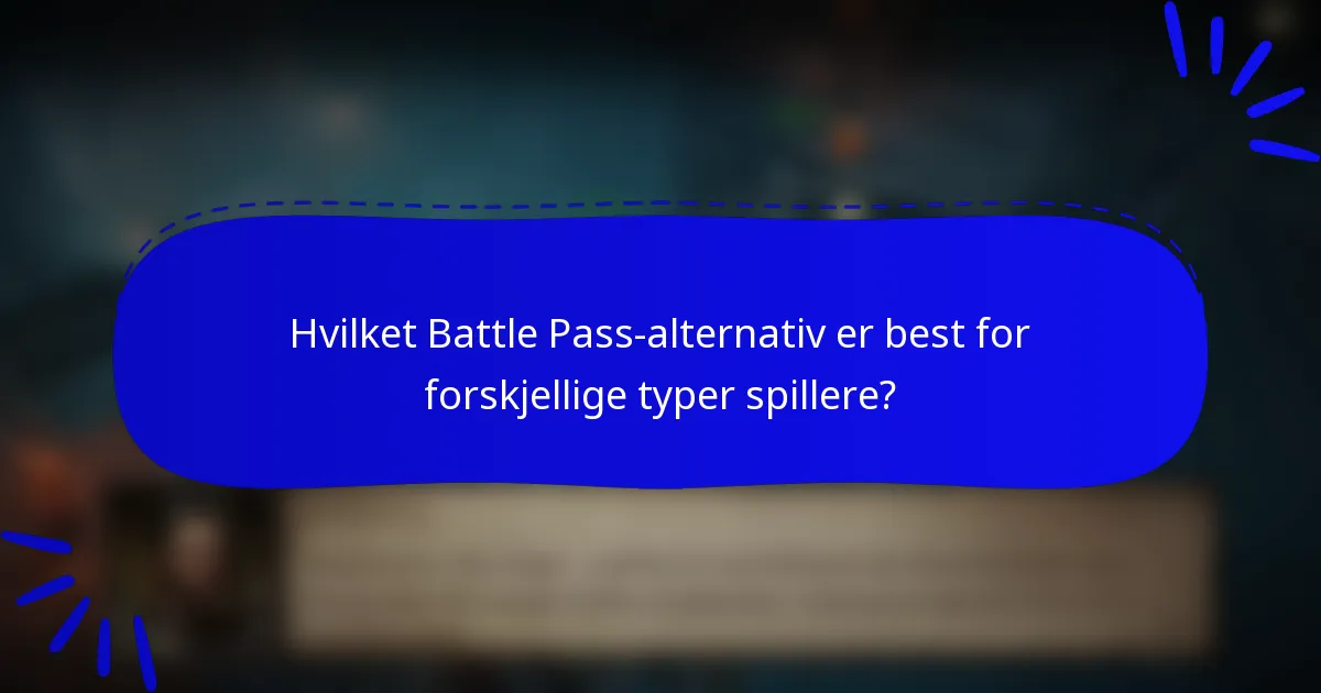 Hvilket Battle Pass-alternativ er best for forskjellige typer spillere?