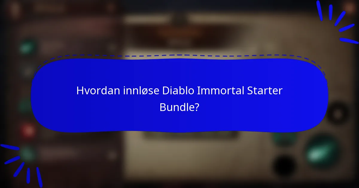 Hvordan innløse Diablo Immortal Starter Bundle?