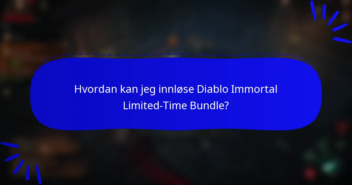 Hvordan kan jeg innløse Diablo Immortal Limited-Time Bundle?