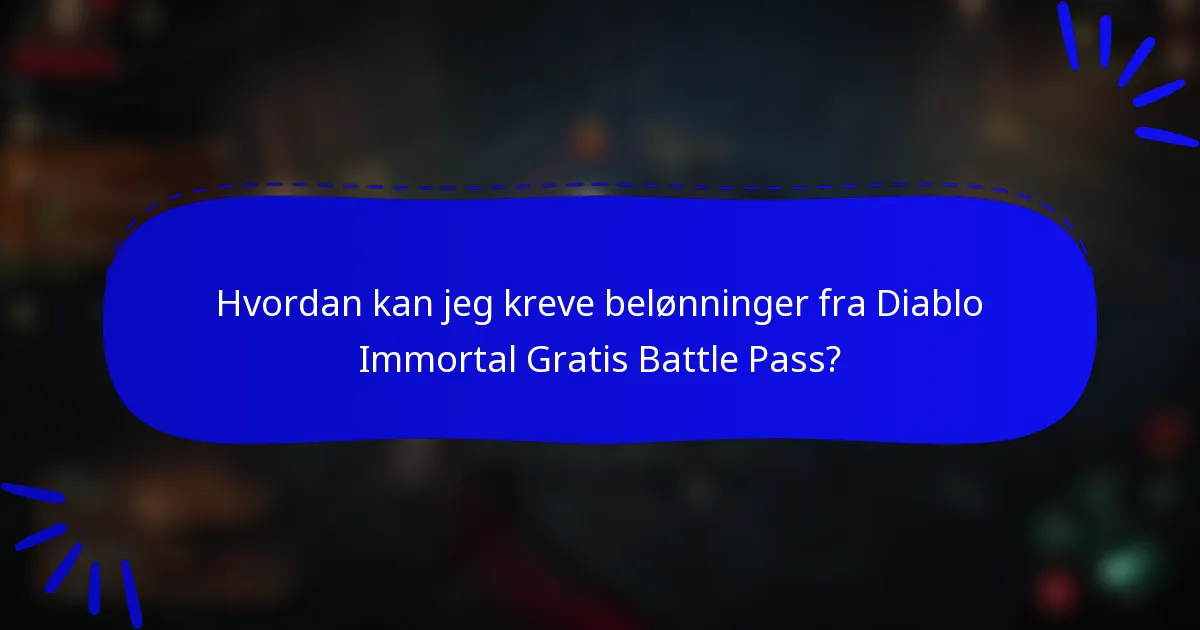 Hvordan kan jeg kreve belønninger fra Diablo Immortal Gratis Battle Pass?