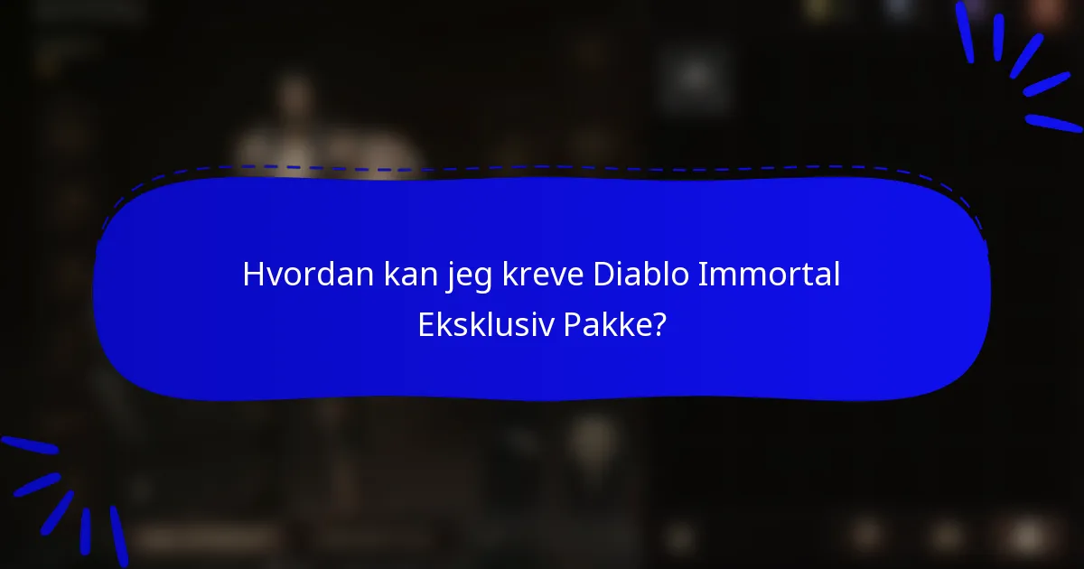 Hvordan kan jeg kreve Diablo Immortal Eksklusiv Pakke?