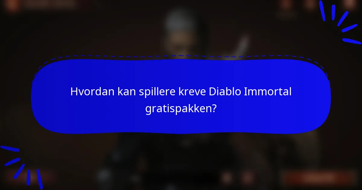 Hvordan kan spillere kreve Diablo Immortal gratispakken?