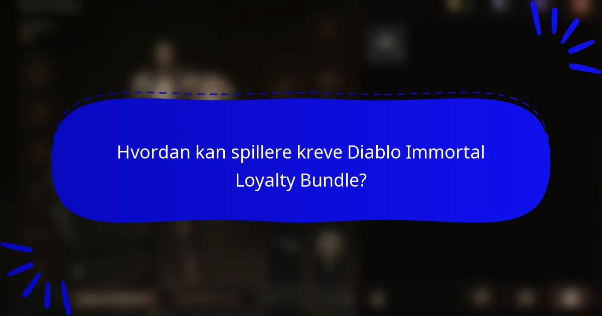 Hvordan kan spillere kreve Diablo Immortal Loyalty Bundle?