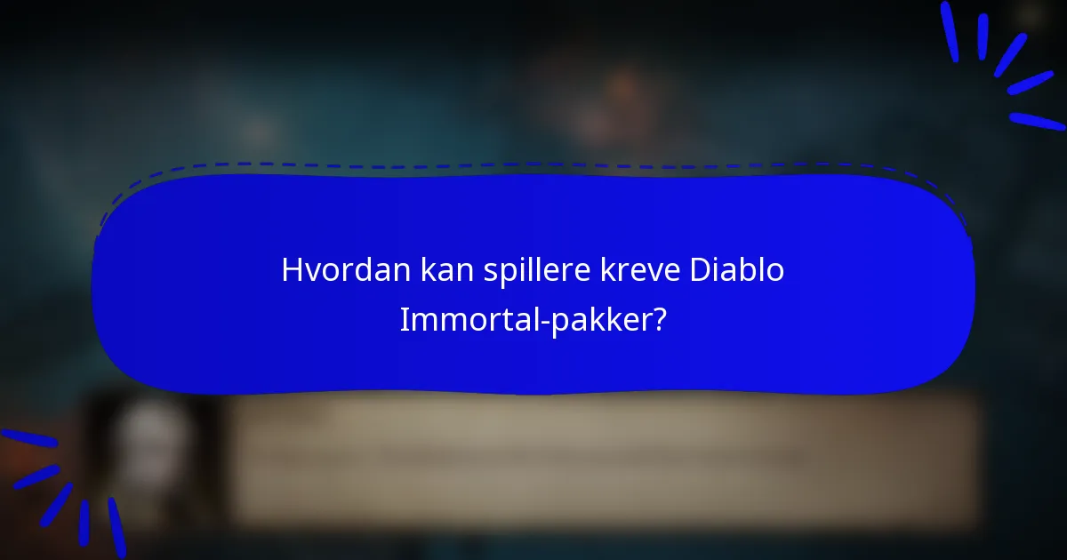 Hvordan kan spillere kreve Diablo Immortal-pakker?