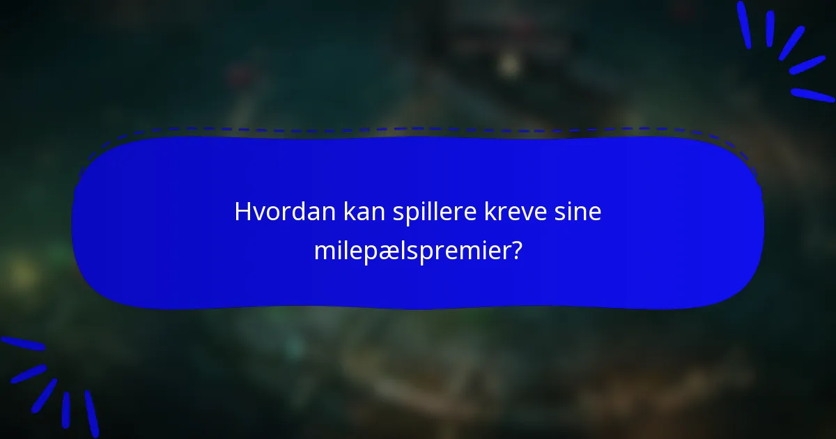 Hvordan kan spillere kreve sine milepælspremier?