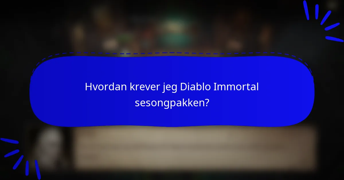 Hvordan krever jeg Diablo Immortal sesongpakken?
