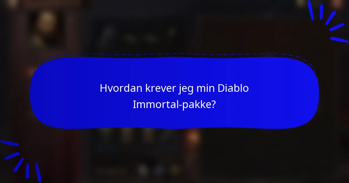 Hvordan krever jeg min Diablo Immortal-pakke?