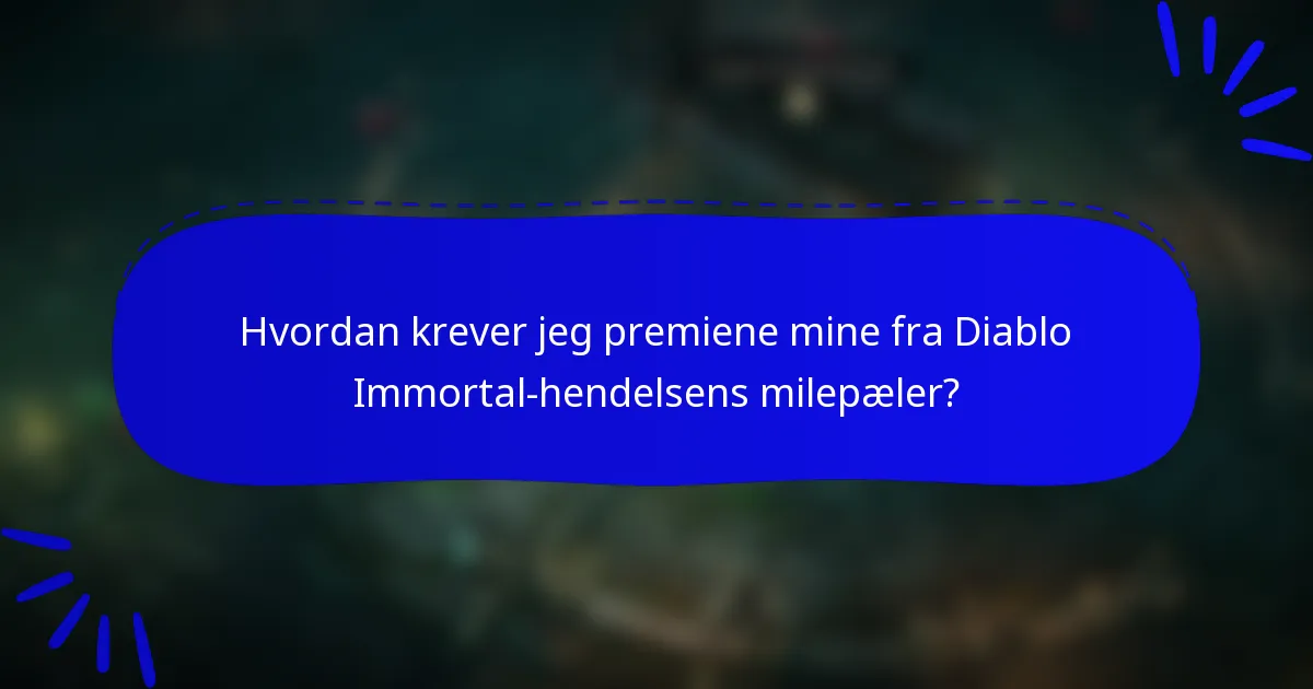 Hvordan krever jeg premiene mine fra Diablo Immortal-hendelsens milepæler?