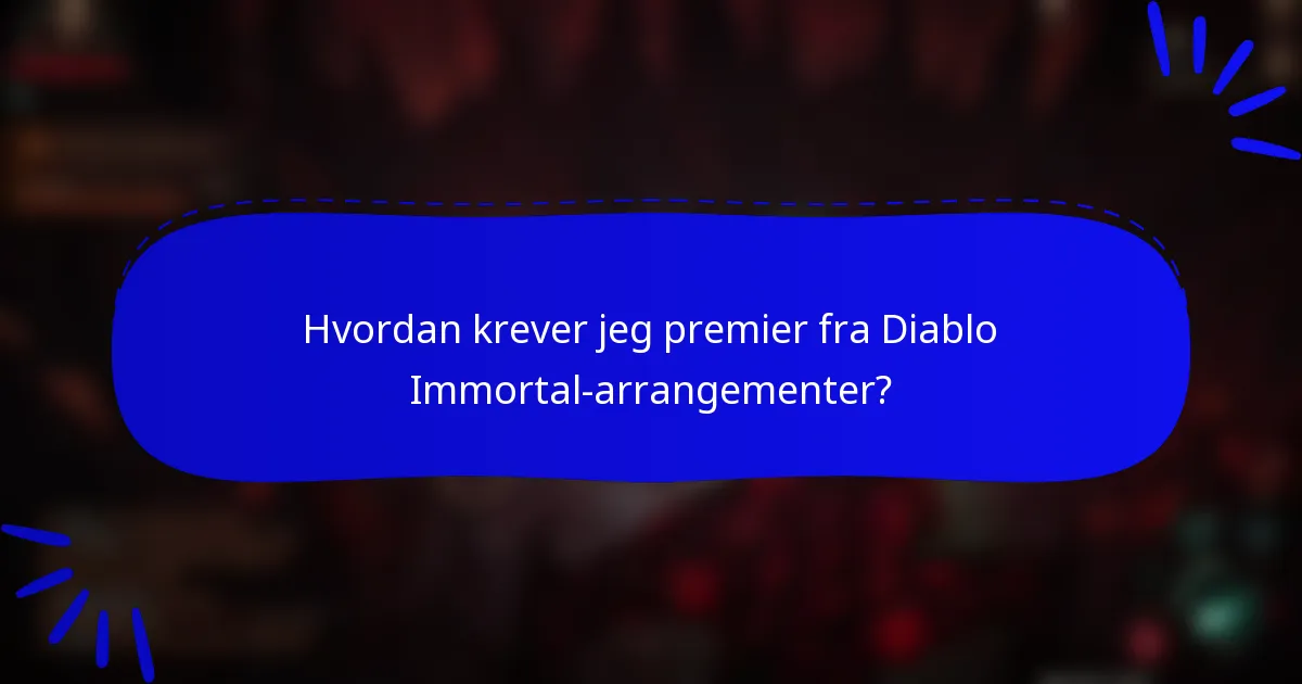 Hvordan krever jeg premier fra Diablo Immortal-arrangementer?