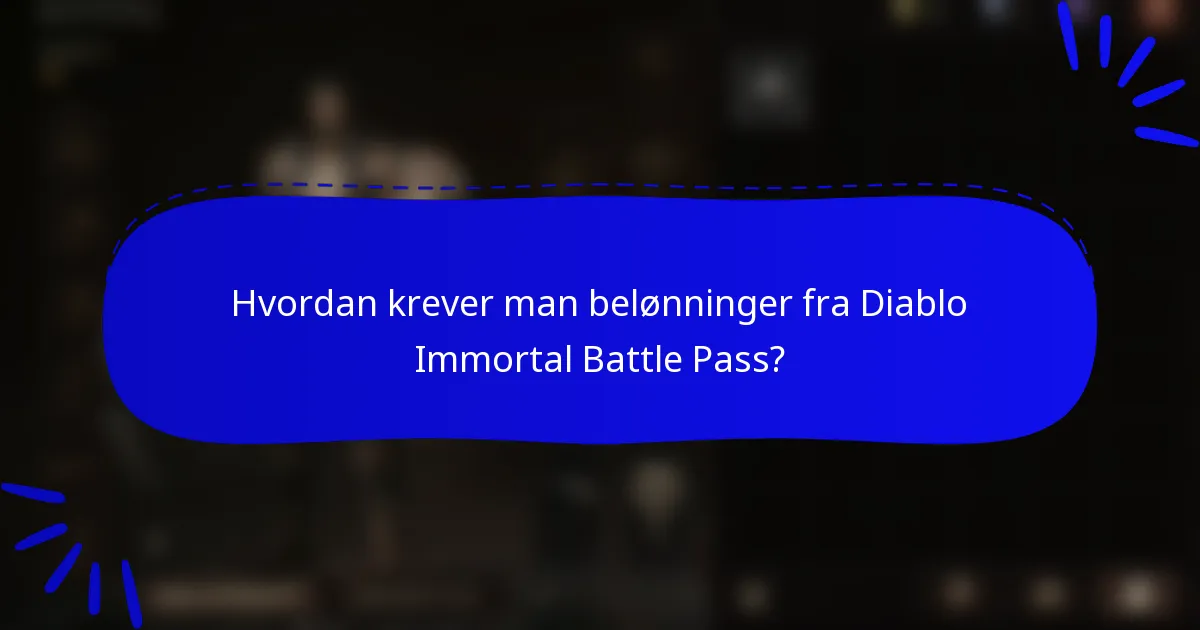 Hvordan krever man belønninger fra Diablo Immortal Battle Pass?