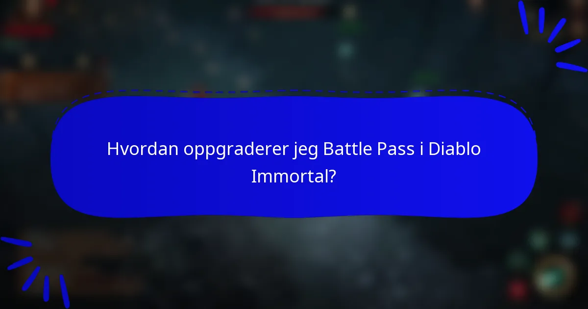 Hvordan oppgraderer jeg Battle Pass i Diablo Immortal?