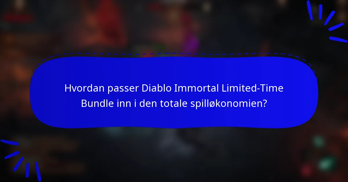Hvordan passer Diablo Immortal Limited-Time Bundle inn i den totale spilløkonomien?