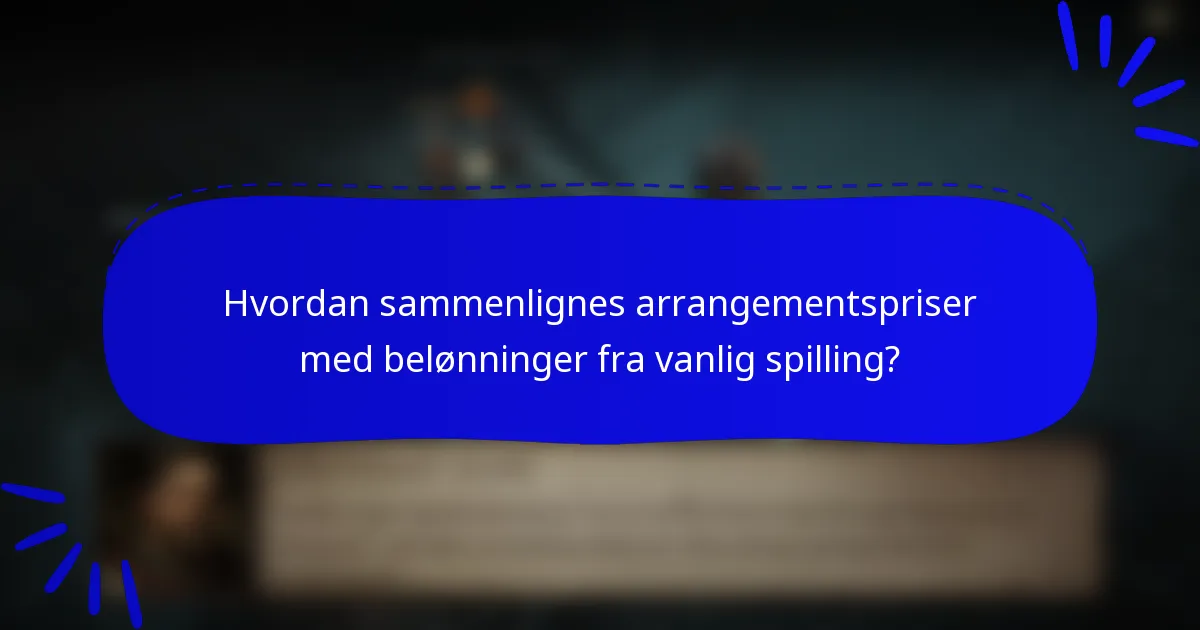 Hvordan sammenlignes arrangementspriser med belønninger fra vanlig spilling?