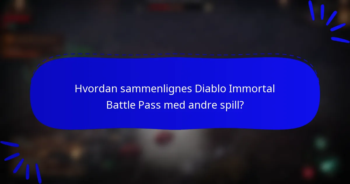 Hvordan sammenlignes Diablo Immortal Battle Pass med andre spill?