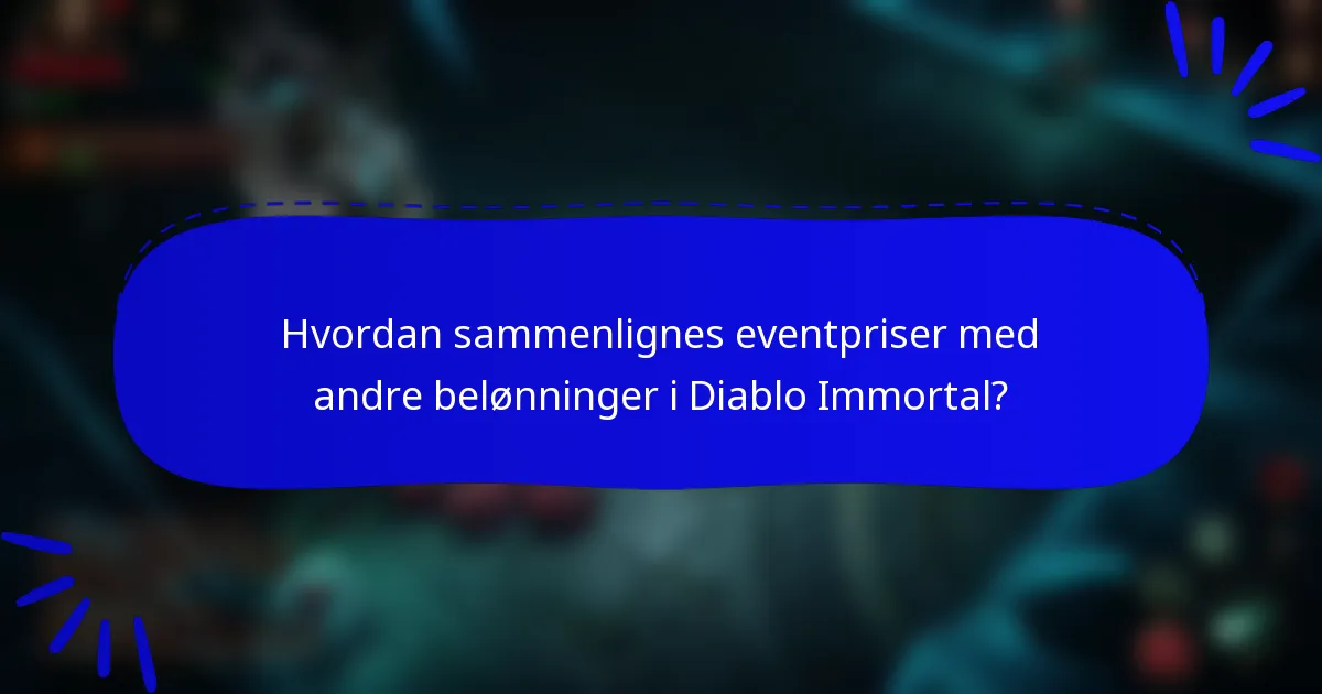 Hvordan sammenlignes eventpriser med andre belønninger i Diablo Immortal?