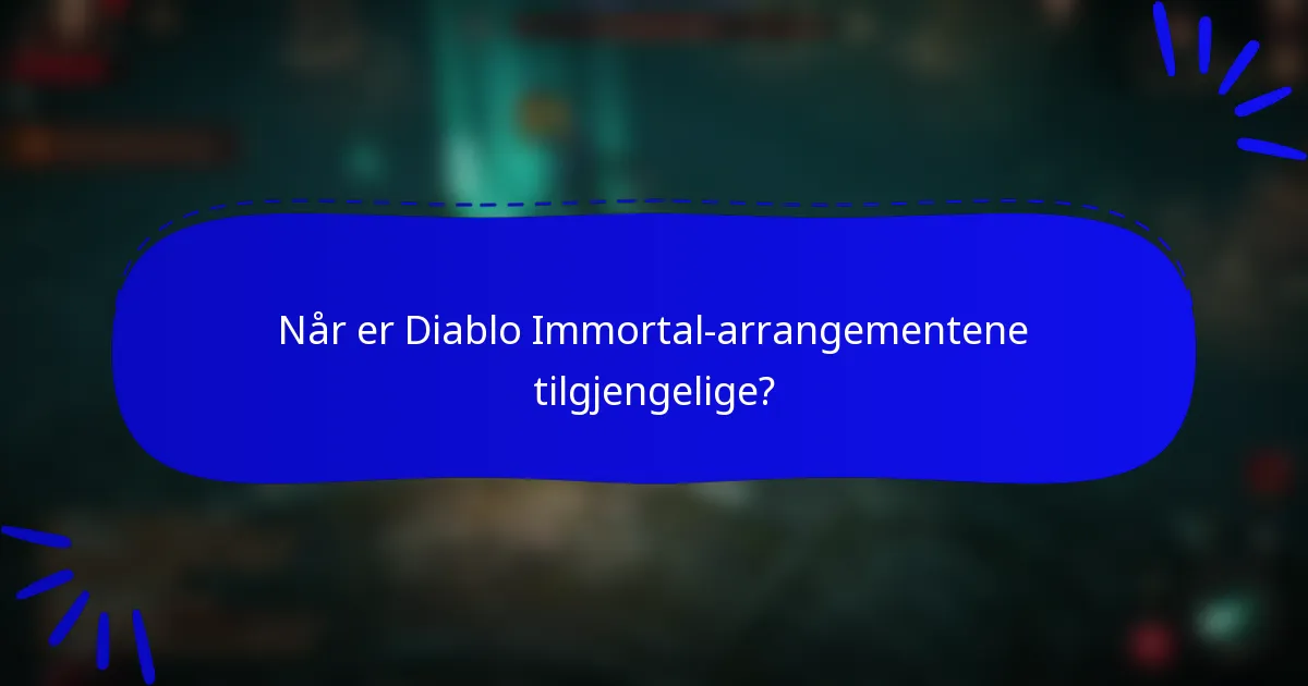 Når er Diablo Immortal-arrangementene tilgjengelige?