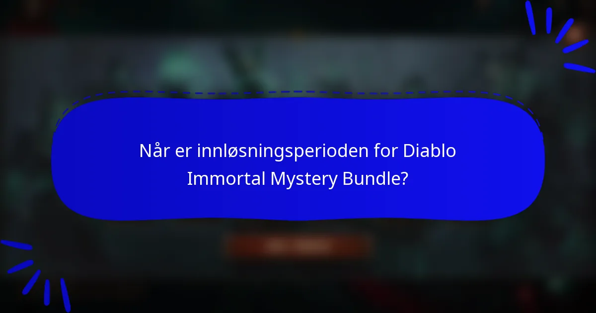 Når er innløsningsperioden for Diablo Immortal Mystery Bundle?