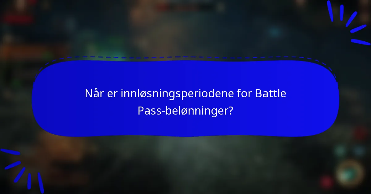 Når er innløsningsperiodene for Battle Pass-belønninger?