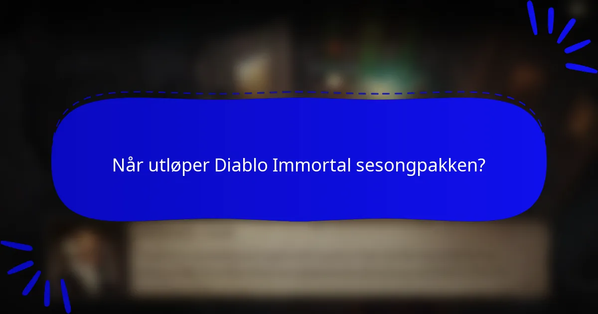 Når utløper Diablo Immortal sesongpakken?